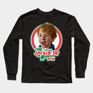 Chip, I'm All Jacked Up... Long Sleeve T-Shirt